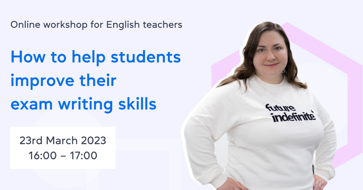 How to help students improve their exam writing skills – Online workshop for English teachers