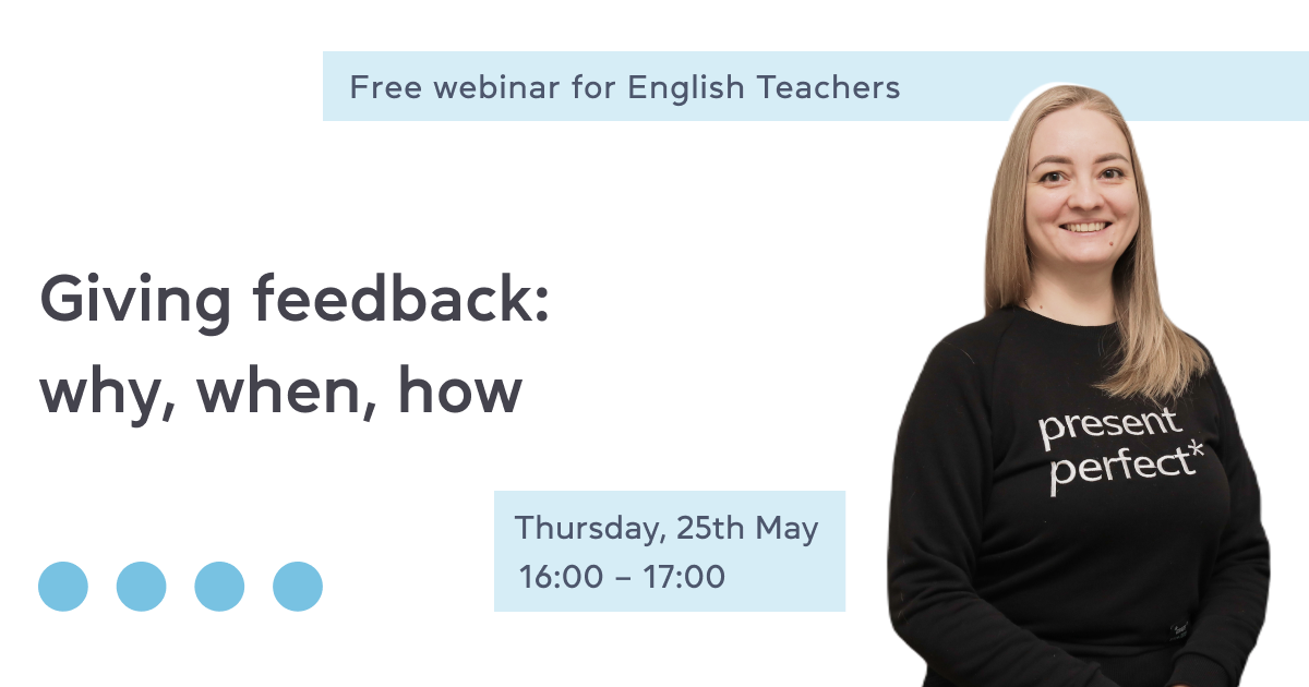 Giving feedback: why, when, how – free webinar for English teachers