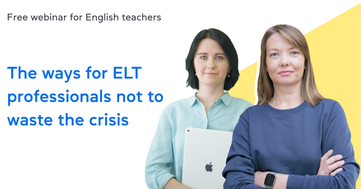 The ways for ELT professionals not to waste the crisis – free webinar for English teachers