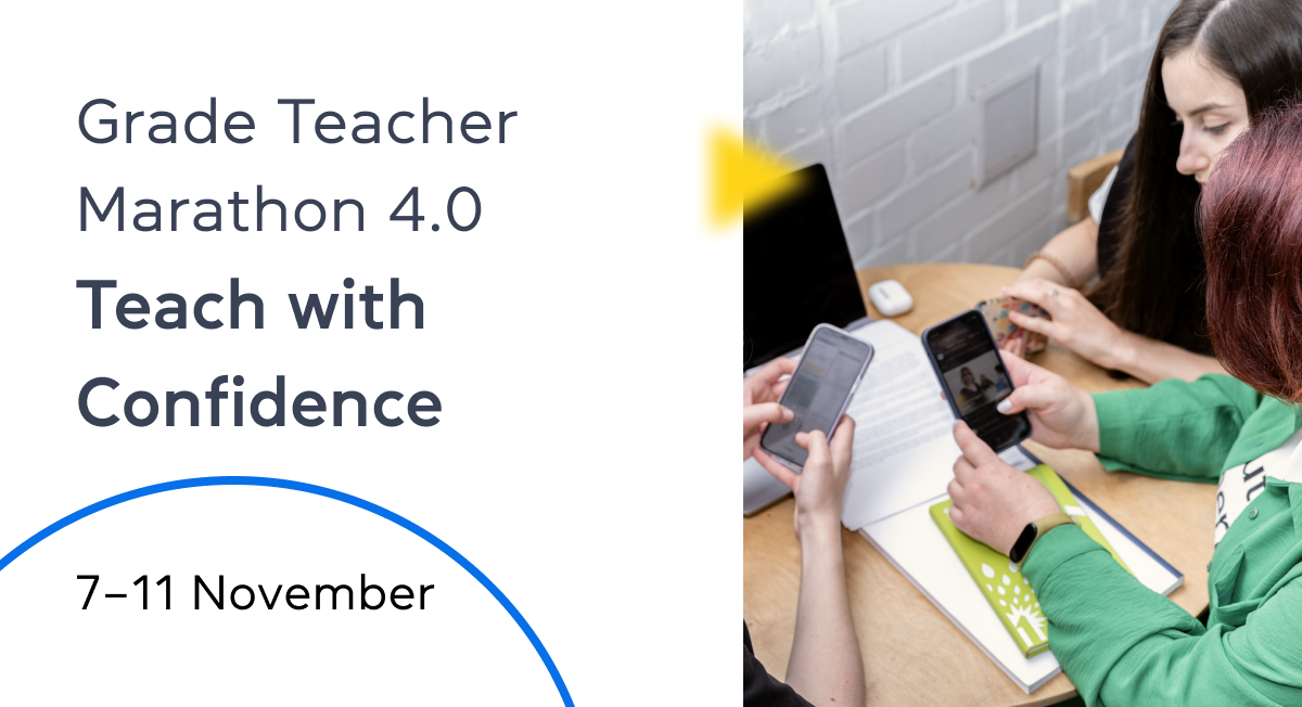 Grade Teacher Marathon 4.0 Teach with Confidence 7-11 November