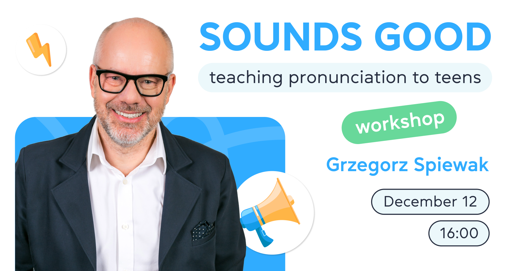 Sound Good — workshop — teaching pronunciation to teens. 12th December at 16:00 