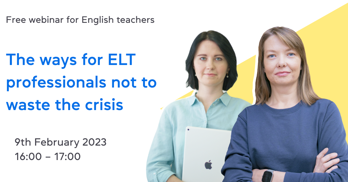 The ways for ELT professionals not to waste the crisis – free webinar for English teachers