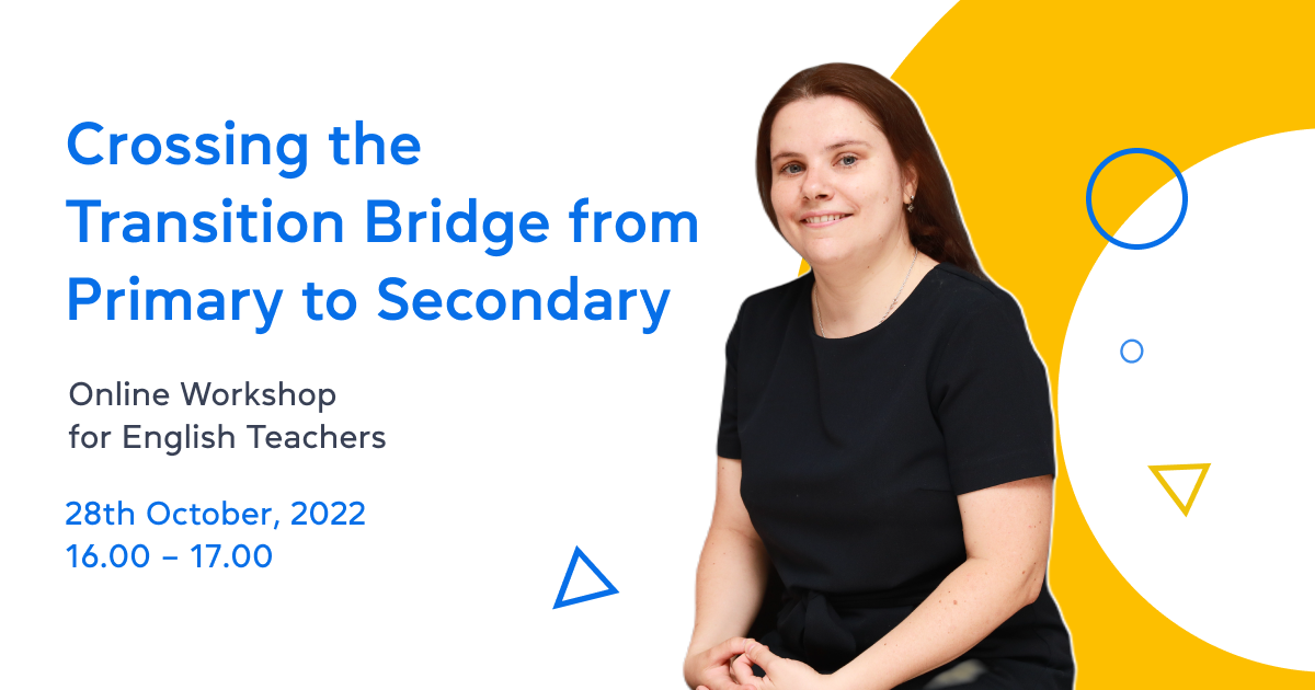 Crossing the Transition Bridge from Primary to Secondary – Online Workshop for English Teachers