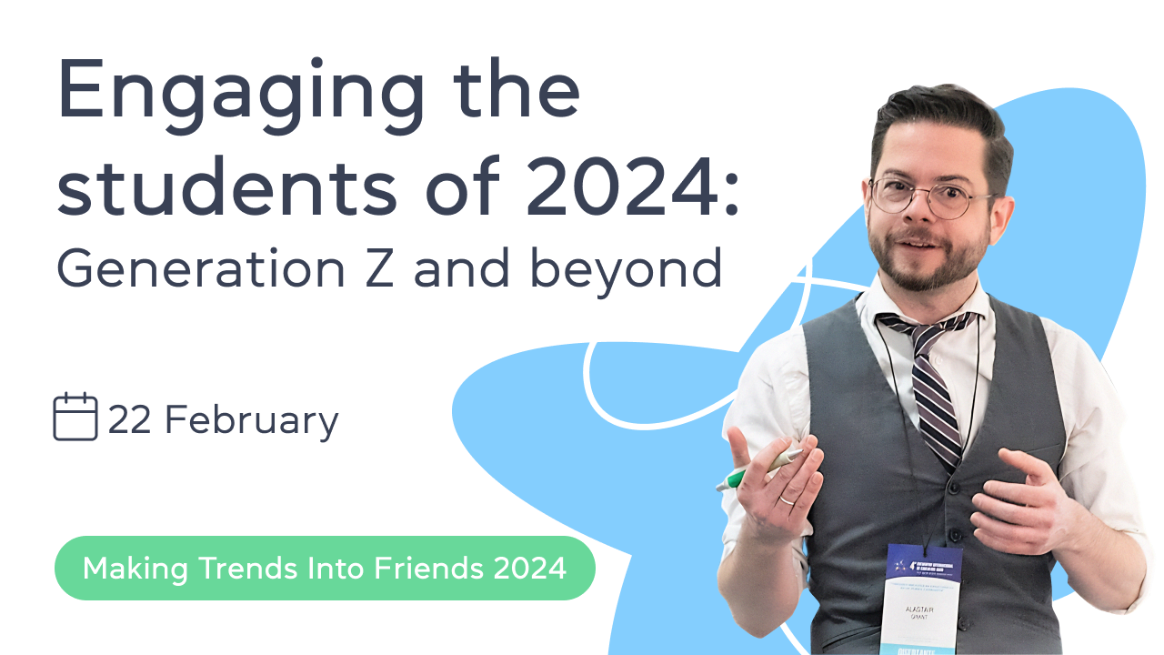 Engaging the students of 2024: Generation Z and beyond — 22 February