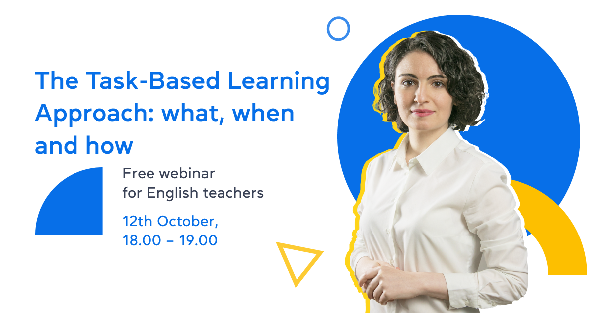 The Task-Based Learning Approach: what, when and how – Free webinar for English teachers