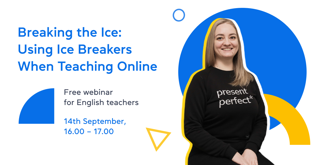 Breaking the Ice: Using Ice Breakers When Teaching Online – Free webinar for English teacher