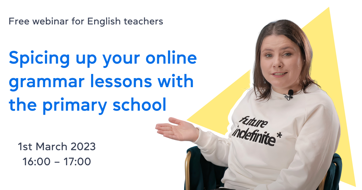 Spicing up your online grammar lessons with the primary school – free webinar for English teachers
