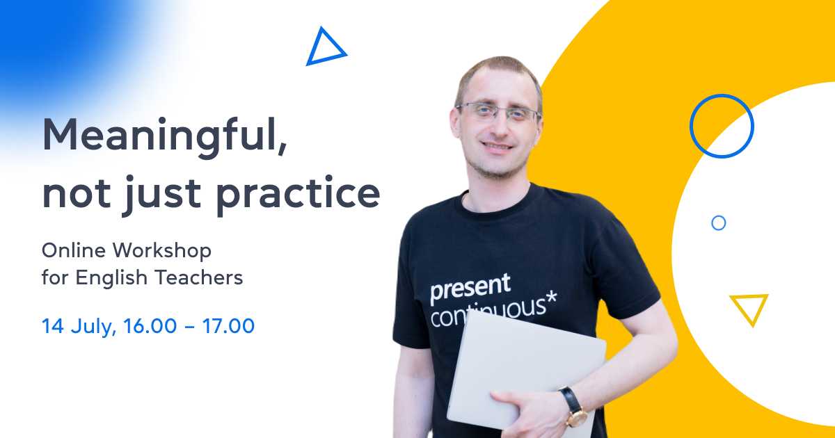 Meaning, not just practice – online workshop for English teacher