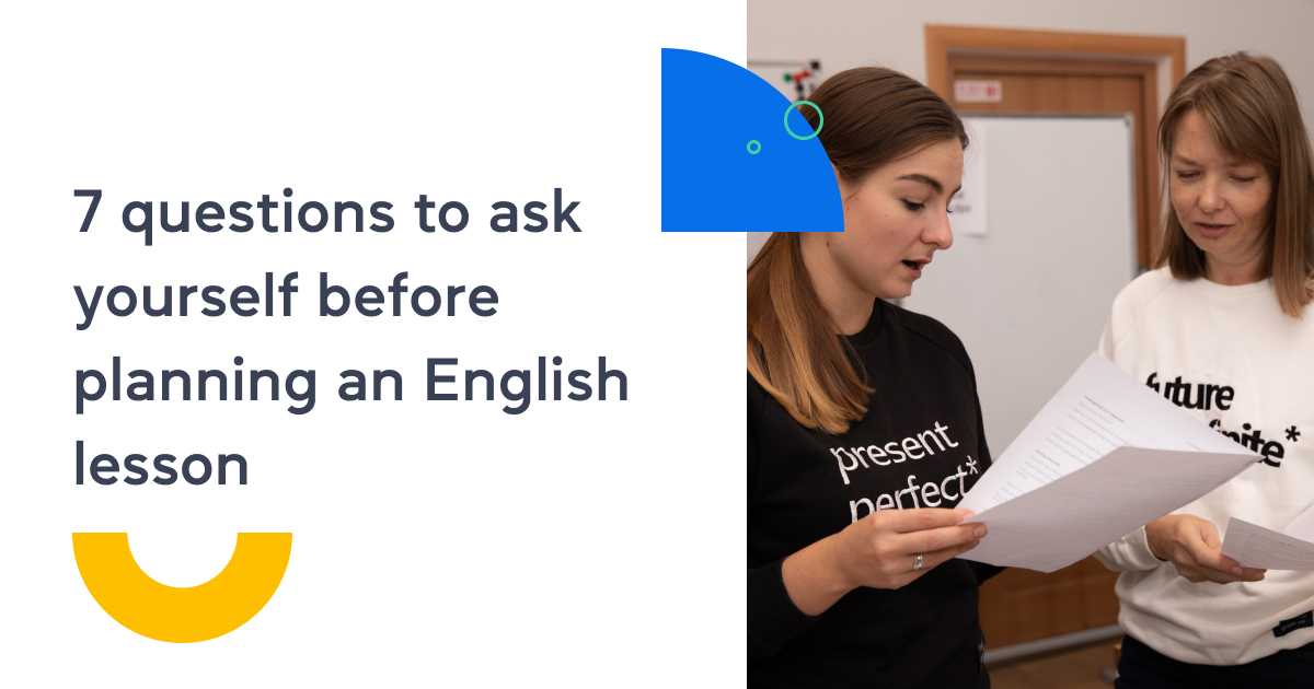 7 questions to ask yourself before planning an English lesson
