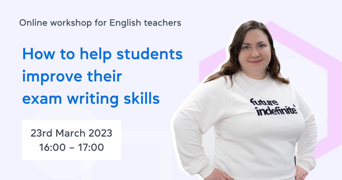 How to help students improve their exam writing skills – Online workshop for English teachers